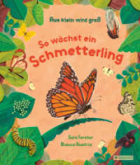 Aus klein wird groß. So wächst ein Schmetterling : Ein Sachbilderbuch für Kinder ab 3 Jahren （2025. 32 S. 32 Farbabb. 277 mm）