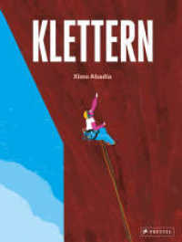 Klettern : Bergsteigen, traditionelles Klettern, Sportklettern und Bouldern. Ein Sachbilderbuch für Kinder ab 8 Jahren （2025. 64 S. 64 Farbabb. 320 mm）