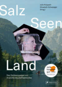 Salz Seen Land : Das Salzkammergut von Anarchie bis Ziehharmonika - Das Buch zur Kulturhauptstadt Europas Bad Ischl Salzkammergut 2024 （2024. 304 S. 243 mm）