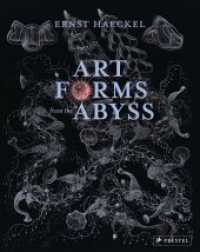 Art Forms from the Abyss : Ernst Haeckel's Images from the HMS Challenger Expedition （2015. 144 S. 6 SW-Abb., 75 Farbabb. 30.1 cm）