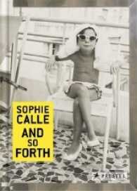 Sophie Calle: And So Forth