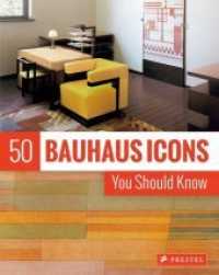 50 Bauhaus Icons You Should Know （2018. 160 S. 70 Farbabb. 247 mm）