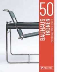 50 Bauhaus-Ikonen, die man kennen sollte (50, die man kennen sollte... 5) （2. Aufl. 2019. 160 S. 70 Farbabb. 247 mm）