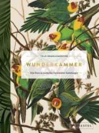 Wunderkammer : Eine Reise zu exotischen Kuriositäten-Sammlungen （2018. 176 S. 60 Farbabb. 250 mm）