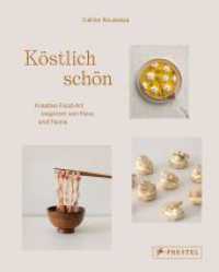 Köstlich schön : Kreative Food Art inspiriert von Flora und Fauna （2024. 224 S. 120 Farbabb. 246 mm）