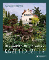 Der Garten meines Vaters Karl Foerster : Bornimer Gartentagebuch in sieben Jahreszeiten - Vollständig aktualisierte, erweiterte und neu fotografierte Ausgabe （2024. 160 S. 25 SW-Abb., 180 Farbabb. 266 mm）
