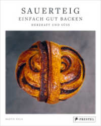 Sauerteig: Einfach gut backen : Herzhaft und s&uuml;&szlig; - 30 bew&auml;hrte Backrezepte. Mit ausf&uuml;hrlichen Anleitungen und Step-by-Step-Fotostrecken zu Grundteigen und Techniken