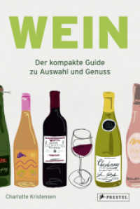 Wein : Der kompakte Guide zu Auswahl und Genuss. Verstehen, entdecken und kombinieren mit dieser übersichtlichen und praktischen Einführung （2025. 224 S. 150 Farbabb. 218 mm）