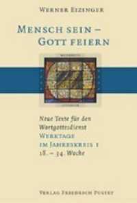 Mensch sein - Gott feiern. Neue Texte f&uuml;r den Wortgottesdienst Tl.1 : Werktage im Jahreskreis I (18.-34. Woche) (Konkrete Liturgie) （2004. 216 S. mit Zeichenband. 23.3 cm）