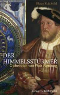 Der Himmelsstürmer : Ottheinrich von Pfalz-Neuburg (1502-1559) （2004. 232 S. 34 Textabb. 215 mm）