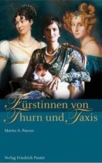 Fürstinnen von Thurn und Taxis (Biografien) （2008. 208 S. 25 z.T. farbige Abbildungen. 21.5 cm）
