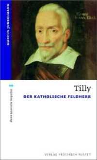 Tilly : Der katholische Feldherr (kleine bayerische biografien) （2011. 120 S. 190 mm）