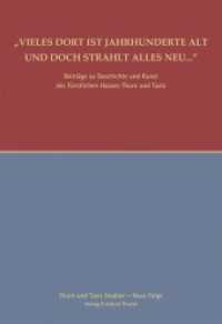 "Vieles dort ist Jahrhunderte alt und doch strahlt alles neu ..." : Beiträge zu Geschichte und Kunst des Fürstlichen Hauses Thurn und Taxis (Thurn und Taxis Studien - Neue Folge Bd.3) （2013. 248 S. 99 Textabb. 233 mm）