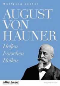 August von Hauner : Helfen, Forschen, Heilen (edition hauner) （2011. 196 S. 103 z.T. farbig Abb. 240 mm）