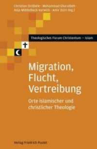 Migration, Flucht, Vertreibung : Orte islamischer und christlicher Theologie (Theologisches Forum Christentum - Islam) （2018. 320 S. 20.8 cm）