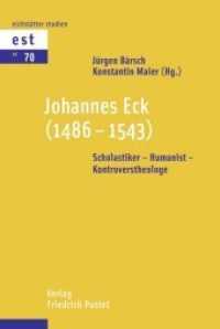 Johannes Eck (1486-1543) : Scholastiker - Humanist - Kontroverstheologe (Eichstätter Studien - Neue Folge 70) （2014. 168 S. 233 mm）