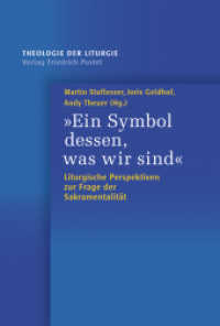 "Ein Symbol dessen, was wir sind" : Liturgische Perspektiven zur Frage der Sakramentalität (Theologie der Liturgie .13) （2018. 192 S. 233 mm）