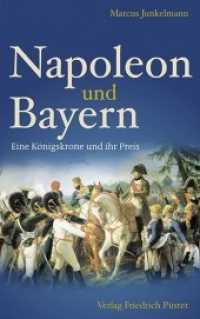 Napoleon und Bayern : Eine Königskrone und ihr Preis. Mit einem Vorwort von Hans Michael Körner (Bayerische Geschichte)