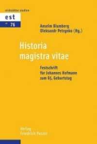 Historia magistra vitae : Leben und Theologie der Kirche aus ihrer Geschichte verstehen. Festschrift für Johannes Hofmann zum 65. Geburtstag (Eichstätter Studien - Neue Folge 76) （2015. 560 S. 23.3 cm）