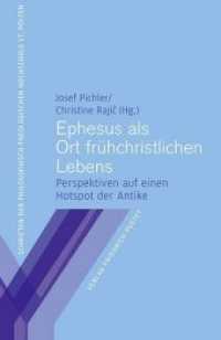 Ephesus als Ort frühchristlichen Lebens : Perspektiven auf einen Hotspot der Antike (Regensburger philosophisch-theologische Schriften 13) （2017. 248 S. 208 mm）