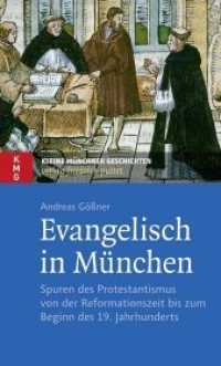 Evangelisch in München : Spuren des Protestantismus von der Reformationszeit bis zum Beginn des 19. Jahrhunderts (Kleine Münchner Geschichten (KMG)) （2017. 136 S. m. 20 Abb. 19 cm）