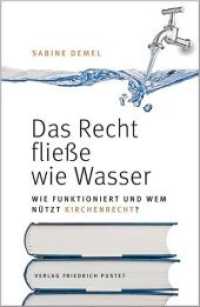 Das Recht fließe wie Wasser... : Wie funktioniert und wem nützt Kirchenrecht? （2017. 176 S. 20.8 cm）