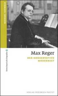 Max Reger : Der konservative Modernist (kleine bayerische biografien) （2018. 144 S. 190 mm）