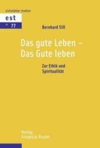 Das gute Leben - Das Gute Leben : Zu Ethik und Spiritualität (Eichstätter Studien .77) （2017. 376 S. ca. 6 z.T. farb. Abb. 233 mm）