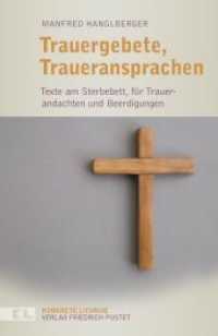 Trauergebete, Traueransprachen : Texte am Sterbebett, für Trauerandachten und Beerdigungen (Konkrete Liturgie) （5. Aufl. 2022. 112 S. 208 mm）