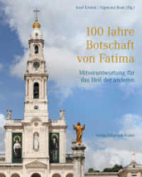 100 Jahre Botschaft von Fatima : Mitverantwortung für das Heil der anderen （2017. 276 S. Durchgehend farbig bebildert. 260 mm）