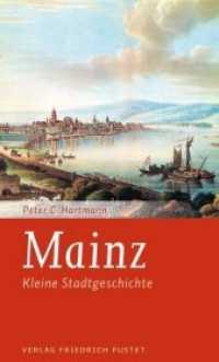 Mainz : Kleine Stadtgeschichte (Kleine Stadtgeschichten) （3., aktualis. Aufl. 2017. 168 S. 190 mm）