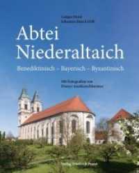 Abtei Niederaltaich : Benediktinisch - Bayerisch - Byzantinisch (Bayerische Geschichte) （2. Aufl. 2022. 196 S. durchgehend farb. bebildert. 260 mm）