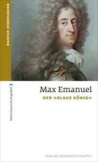Max Emanuel : Der "Blaue König" (kleine bayerische biografien) （2018. 192 S. 190 mm）