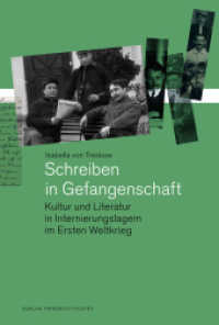 Schreiben in Gefangenschaft : Kultur und Literatur in Internierungslagern im Ersten Weltkrieg (Kulturgeschichtliche Forschungen zu Gefangenschaft und Internierung im Ersten Weltkrieg 5) （2025. 408 S. 233 mm）