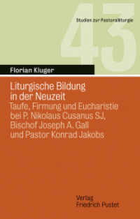 Liturgische Bildung in der Neuzeit : Taufe, Firmung und Eucharistie bei P. Nikolaus Cusanus SJ, Bischof Joseph A. Gall und Pastor Konrad Jakobs (Studien zur Pastoralliturgie .43) （2019. 464 S. 22 cm）