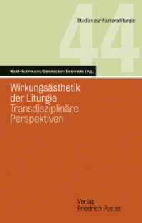 Wirkungsästhetik der Liturgie : Transdisziplinäre Perspektiven (Studien zur Pastoralliturgie .44) （2020. 216 S. 22 cm）
