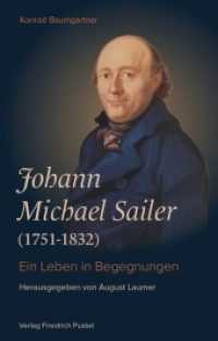 Johann Michael Sailer (1751-1832) : Ein Leben in Begegnungen (Bayerische Geschichte) （2022. 444 S. 224 mm）