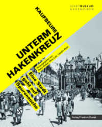 Kaufbeuren unterm Hakenkreuz : Eine Stadt geht auf Spurensuche (Bayerische Geschichte) （2022. 148 S. durchg. z. T. farbig bebildert. 264 mm）