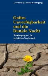 Gottes Unverfügbarkeit und die Dunkle Nacht : Vom Umgang mit der geistlichen Trockenheit （2021. 232 S. 22 cm）