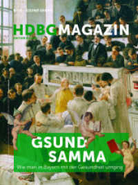 Gsund samma : Wie man in Bayern mit der Gesundheit umging (HDBG Magazin 10) （2022. 114 S. durchg. 4-farbig bebildert. 280 mm）