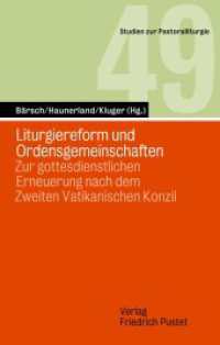 Liturgiereform und Ordensgemeinschaften : Zur gottesdienstlichen Erneuerung nach dem Zweiten Vatikanischen Konzil (Studien zur Pastoralliturgie 49) （2023. 272 S. 220 mm）