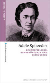 Adele Spitzeder : Schauspielerin, Bankgründerin und Betrügerin (kleine bayerische biografien) （2023. 124 S. 28 Textabbildungen. 190 mm）