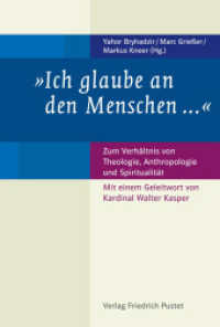 "Ich glaube an den Menschen ..." : Zum Verhältnis von Theologie, Anthropologie und Spiritualität （2023. 232 S. 233 mm）