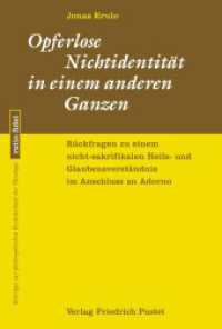Opferlose Nichtidentität in einem anderen Ganzen : Rückfragen zu einem nicht-sakrifikalen Heils- und Glaubensverständnis im Anschluss an Adorno. Dissertationsschrift (ratio fidei 87) （2024. 496 S. 233 mm）