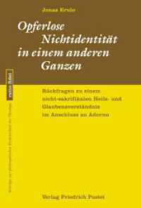 Opferlose Nichtidentität in einem anderen Ganzen : Rückfragen zu einem nicht-sakrifikalen Heils- und Glaubensverständnis im Anschluss an Adorno (ratio fidei 87) （2024. 496 S. 233 mm）