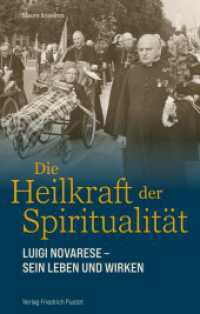 Die Heilkraft der Spiritualität : Luigi Novarese - sein Leben und Wirken （2025. 344 S. 16 Seiten z.T. farbiger Bildteil. 220 mm）