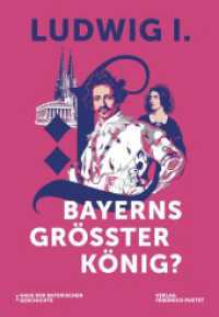 Ludwig I. - Bayerns größter König? : Katalog zur Bayerischen Landesausstellung 2025 (Bayerische Geschichte) （2025. 256 S. durchg. farbig bebildert. 301 mm）