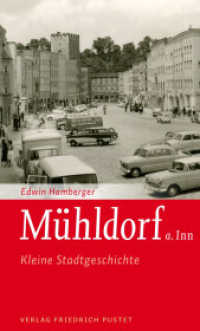 Mühldorf a. Inn : Kleine Stadtgeschichte (Kleine Stadtgeschichten) （2025. 160 S. ca. 35 z. T. farbige Abb. 190 mm）