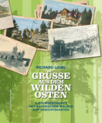 Grüße aus dem Wilden Osten : Kulturgeschichte des Bayerischen Waldes auf Ansichtskarten (Bayerische Geschichte) （2025. 304 S. ca. 80 z.T. farbige Abbildungen. 235 x 280 mm）