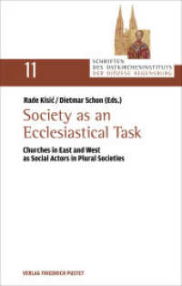 Society as an Ecclesiastical Task : Churches in East and West as Social Actors in Plural Societies (Schriften des Ostkircheninstituts der Diözese Regensburg 11) （2025. 190 S. 220 mm）